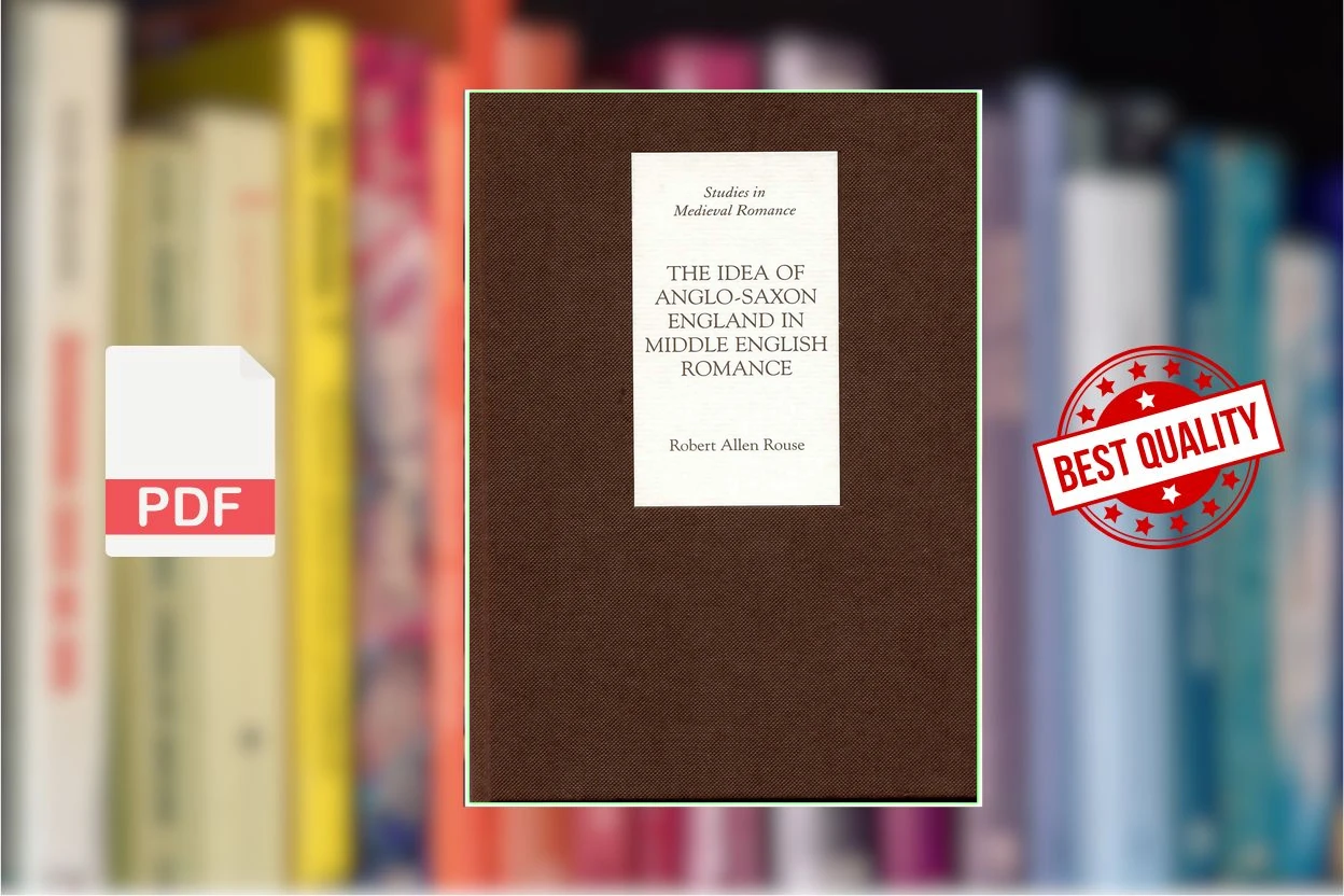 Cover for The Idea of Anglo-Saxon England in Middle English Romance (Studies in Medieval Romance) (Robert Allen Rouse)