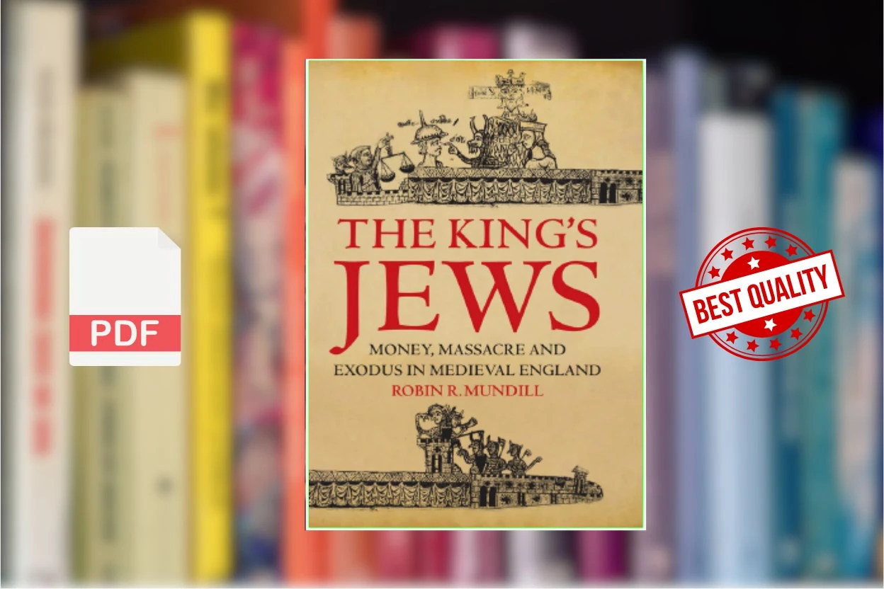 Cover for The Kings Jews Money, Massacre and Exodus in Medieval England (Robin R. Mundill)