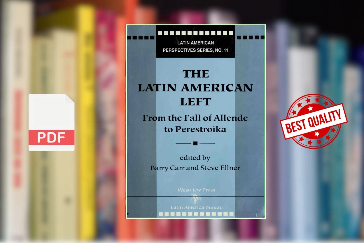 Cover for The Latin American Left From The Fall Of Allende To Perestroika (Barry Carr, Steve Ellner)