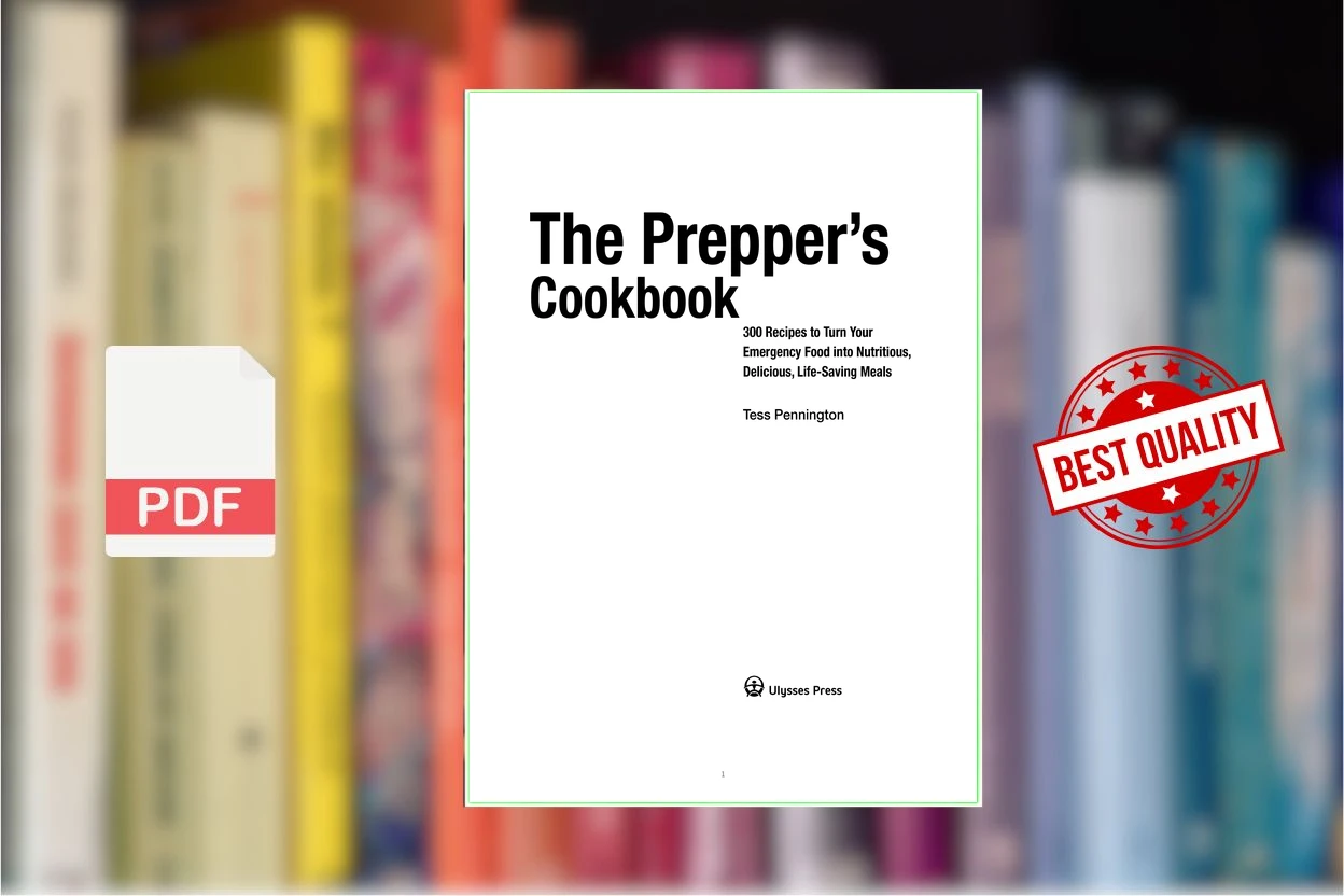 Cover for The Preppers Cookbook 300 Recipes to Turn Your Emergency Food into Nutritious, Delicious, Life-Saving Meals (Tess Pennington)