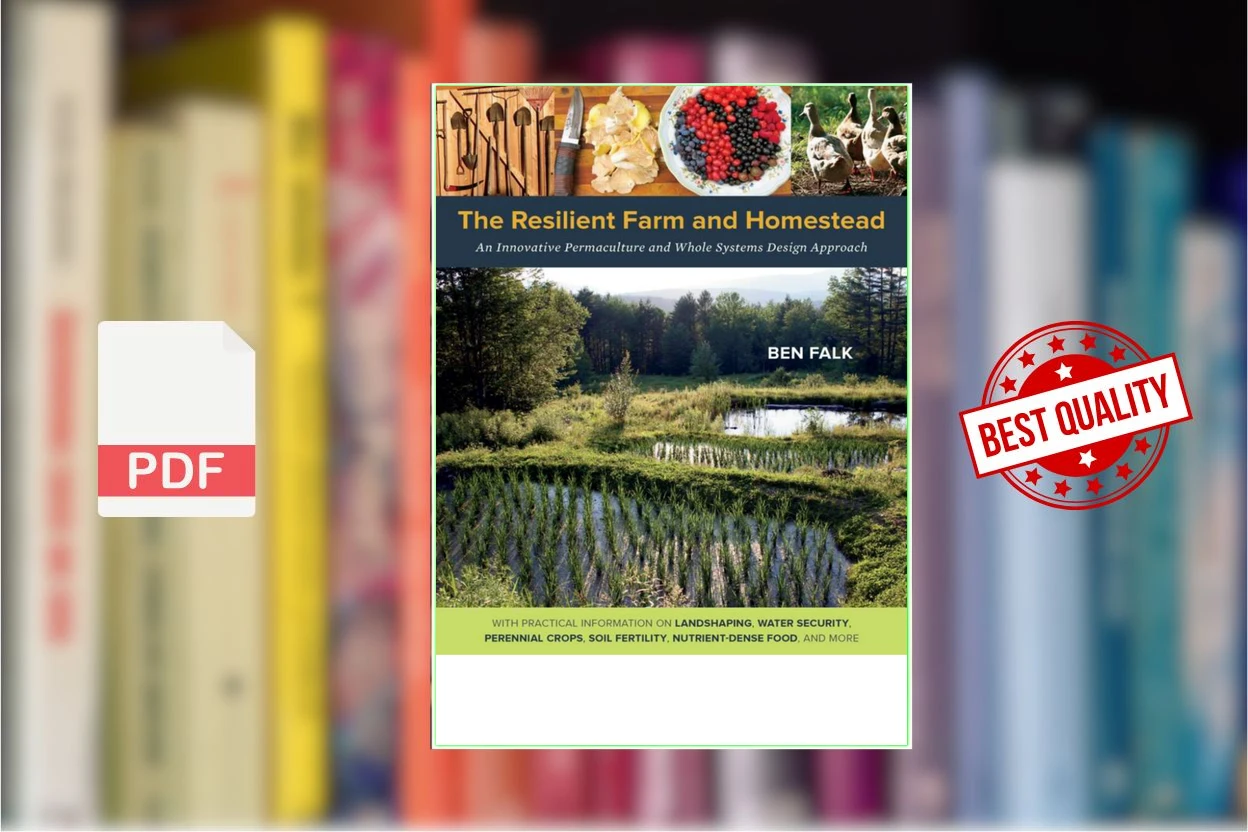 Cover for The Resilient Farm and Homestead An Innovative Permaculture and Whole Systems Design Approach (Ben Falk)