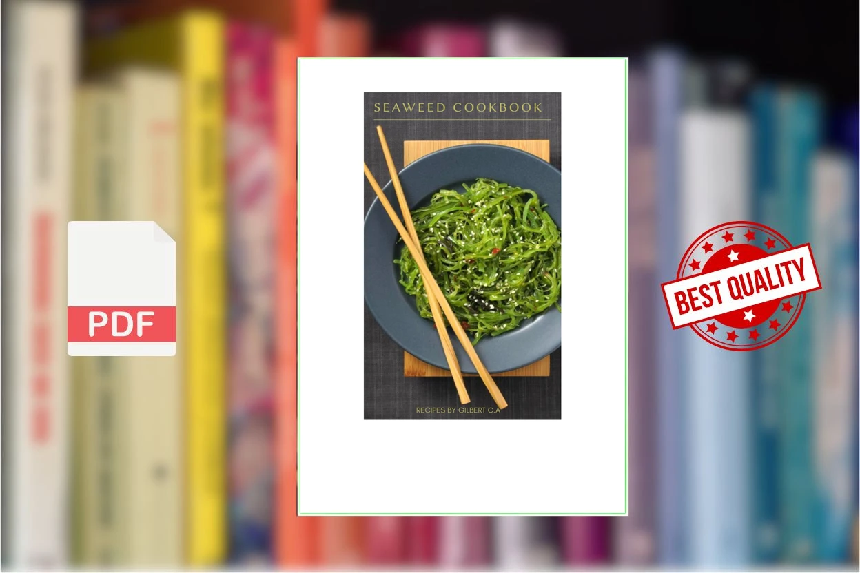 Cover for The Seaweed Cookbook 50 Healthy Everyday Seaweed Recipes to Boost Your Superfood Intake (Gilbert C.A)