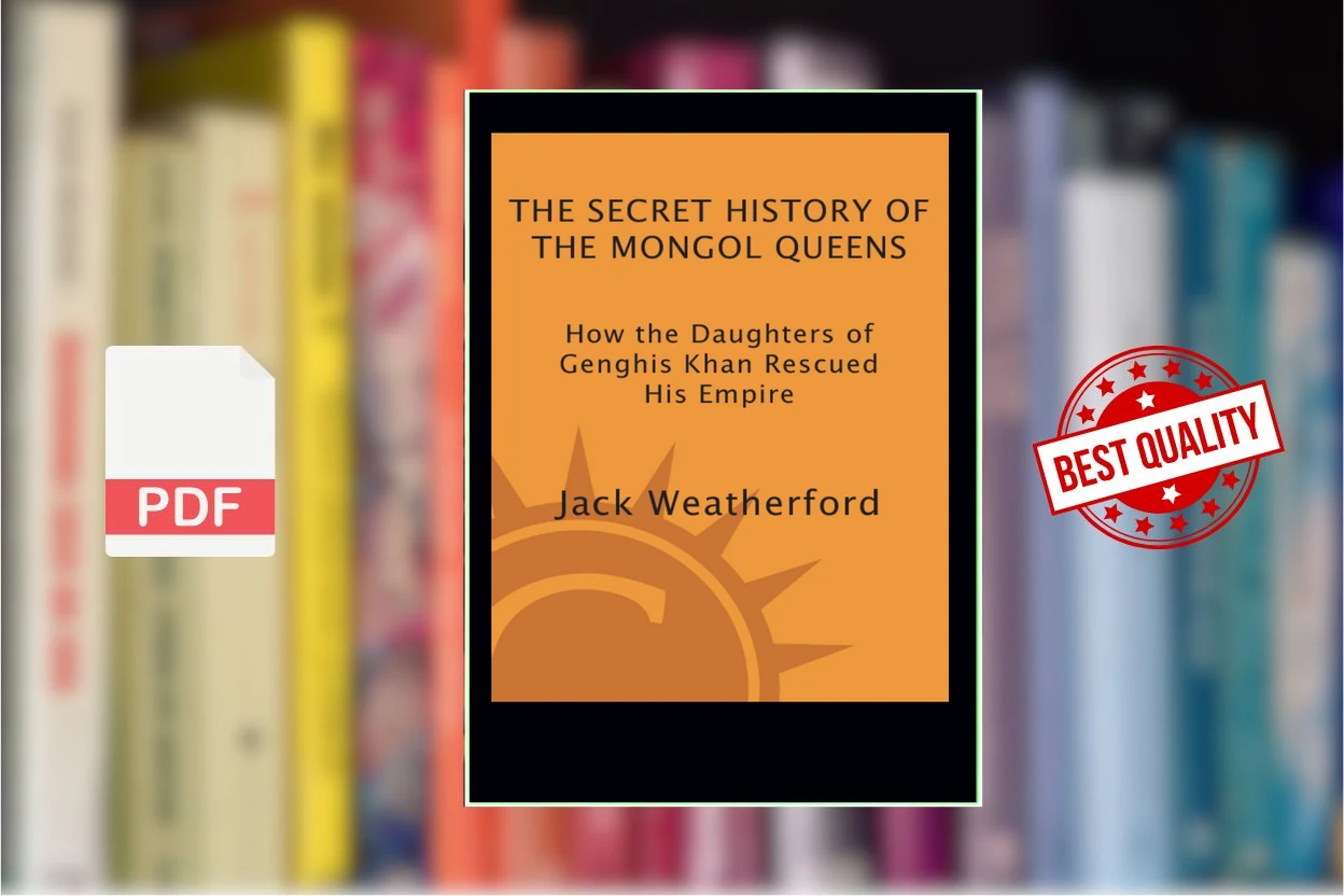 Cover for The Secret History of the Mongol Queens How the Daughters of Genghis Khan Rescued His Empire (Jack Weatherford)
