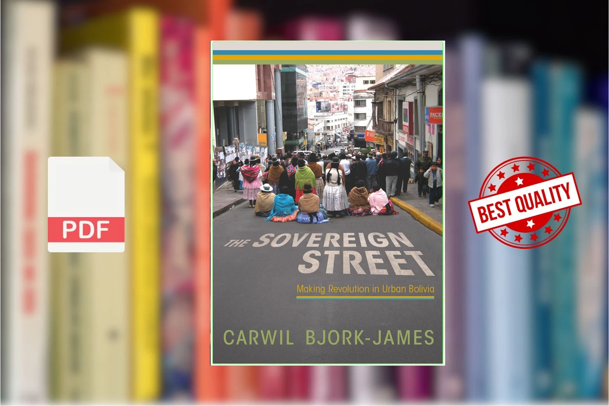 Cover for The Sovereign Street Making Revolution in Urban Bolivia (Carwil Bjork-James)