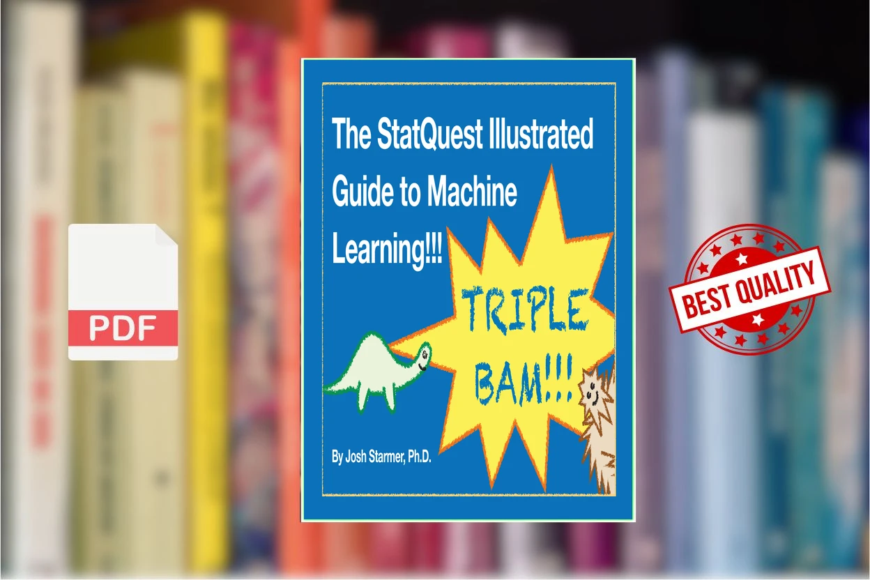 Cover for The StatQuest illustrated guide to machine learning (Josh Starmer)