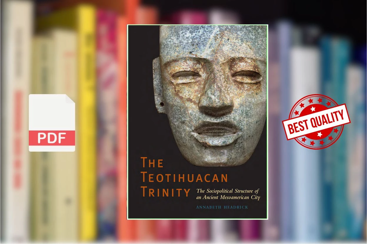 Cover for The Teotihuacan Trinity The Sociopolitical Structure of an Ancient Mesoamerican City (2007) [William and Bettye Nowlin] (Annabeth Headrick)