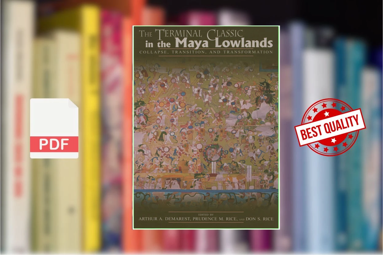 Cover for The Terminal Classic in the Maya Lowlands Collapse, Transition and Transformation (Arthur A. Demarest, Prudence M. Rice etc.)