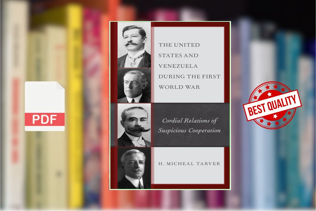 Cover for The United States and Venezuela during the First World War Cordial Relations of Suspicious Cooperation (H. Micheal Tarver)