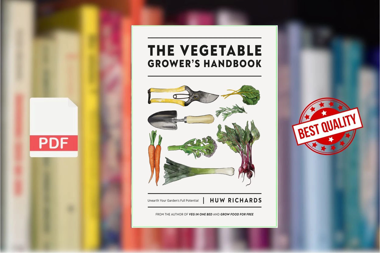Cover for The Vegetable Growers Handbook Unearth Your Gardens Full Potential (Huw Richards)