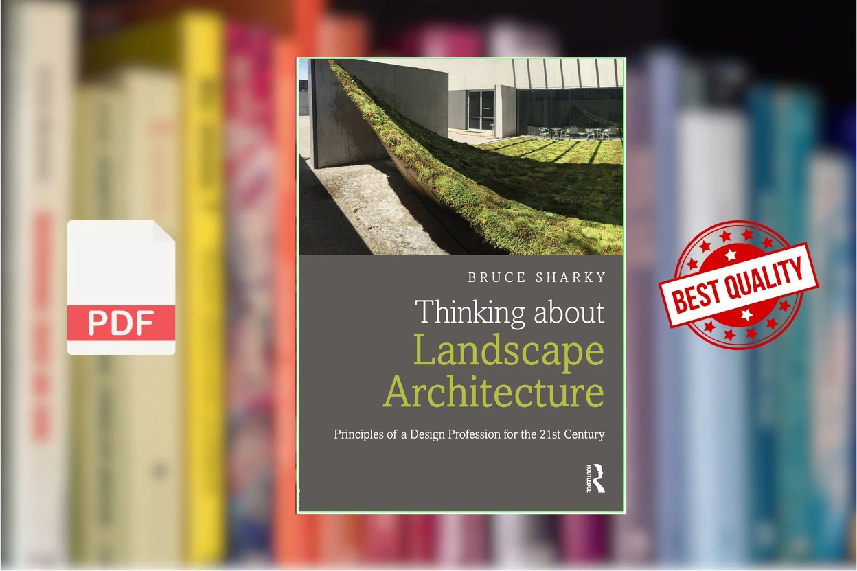 Cover for Thinking about Landscape Architecture Principles of a Design Profession for the 21st Century (Bruce Sharky)