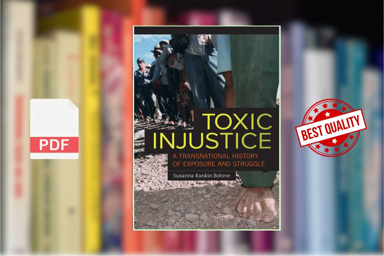 Cover for Toxic Injustice A Transnational History of Exposure and Struggle (Bohme, Susanna)