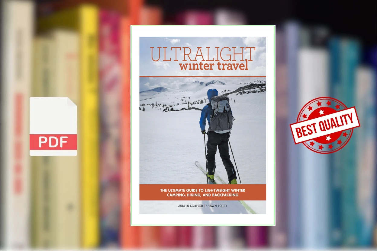 Cover for Ultralight Winter Travel The Ultimate Guide to Lightweight Winter Camping, Hiking, and Backpacking (Justin Lichter, Shawn Forry)