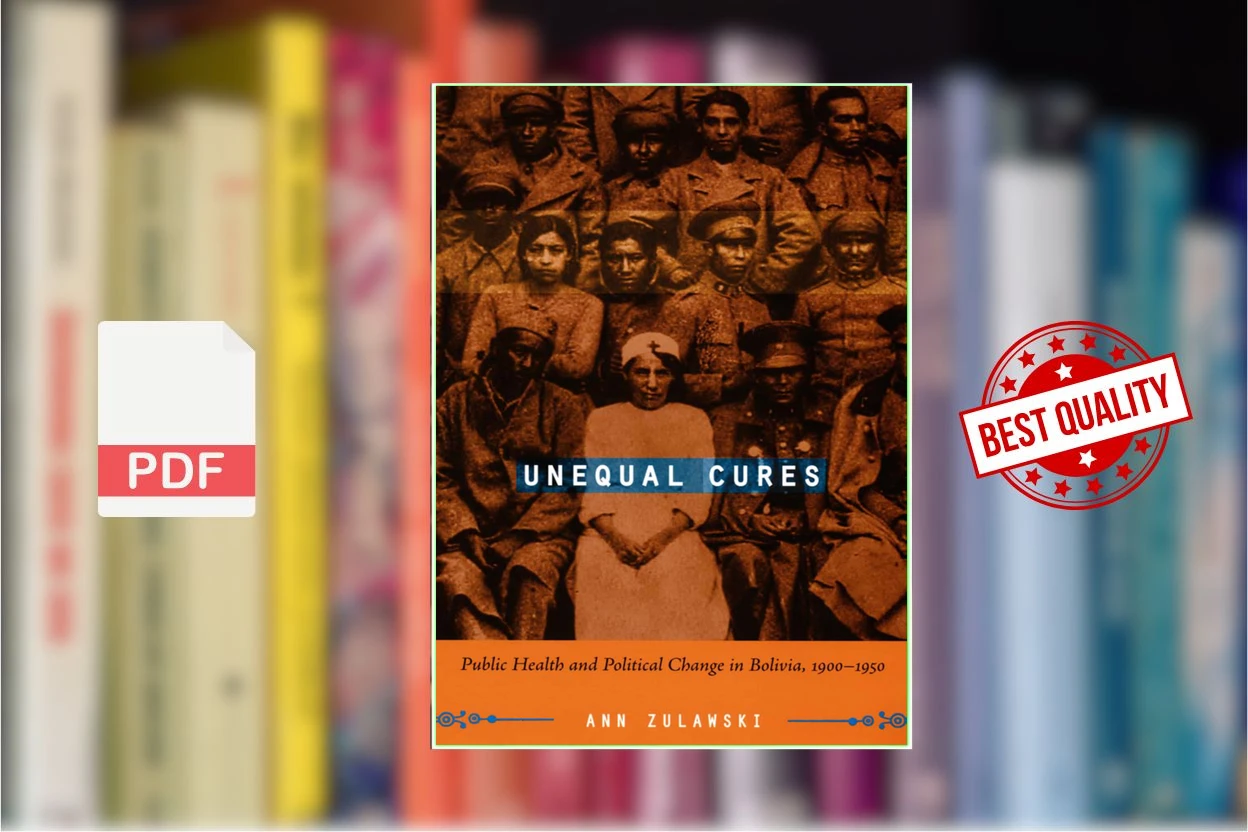 Cover for Unequal Cures Public Health and Political Change in Bolivia, 1900-1950 (Ann Zulawski)