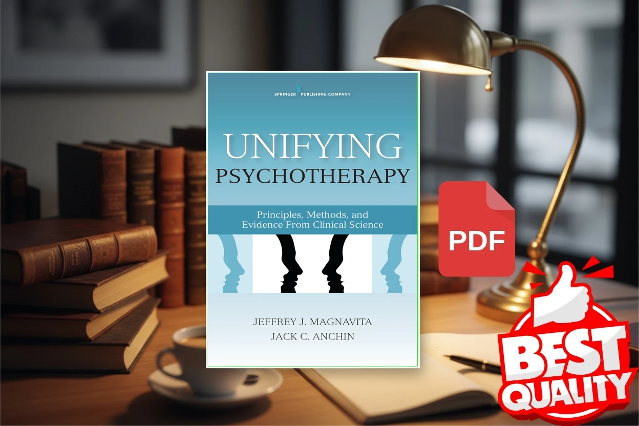 Cover for Unifying psychotherapy principles, methods, and evidence from clinical science (Jeffrey J Magnavita Jack C Anchin)
