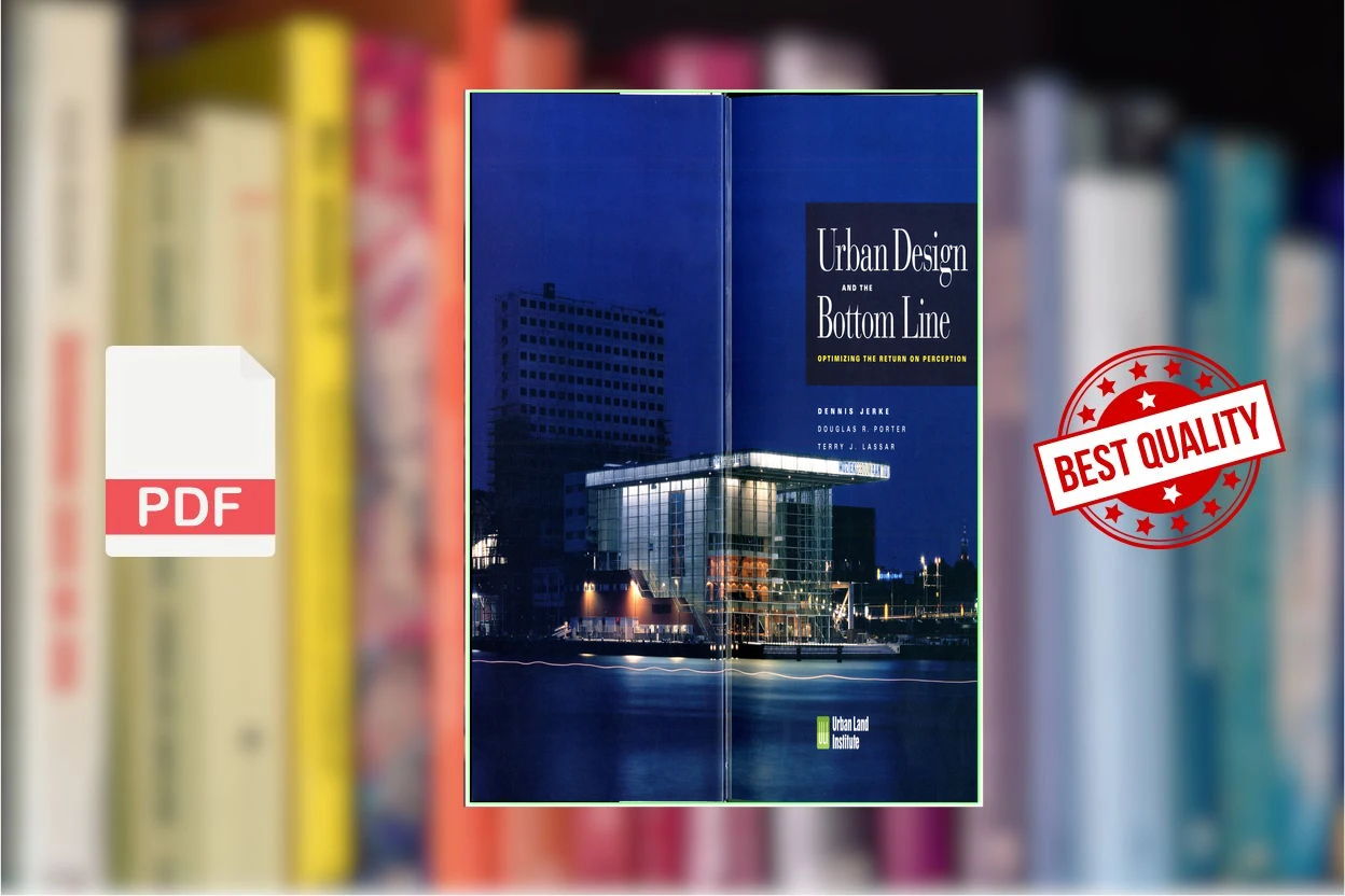 Cover for Urban Design and the Bottom Line - Optimizing the Return on Perception (Dennis Jerke ASLA)