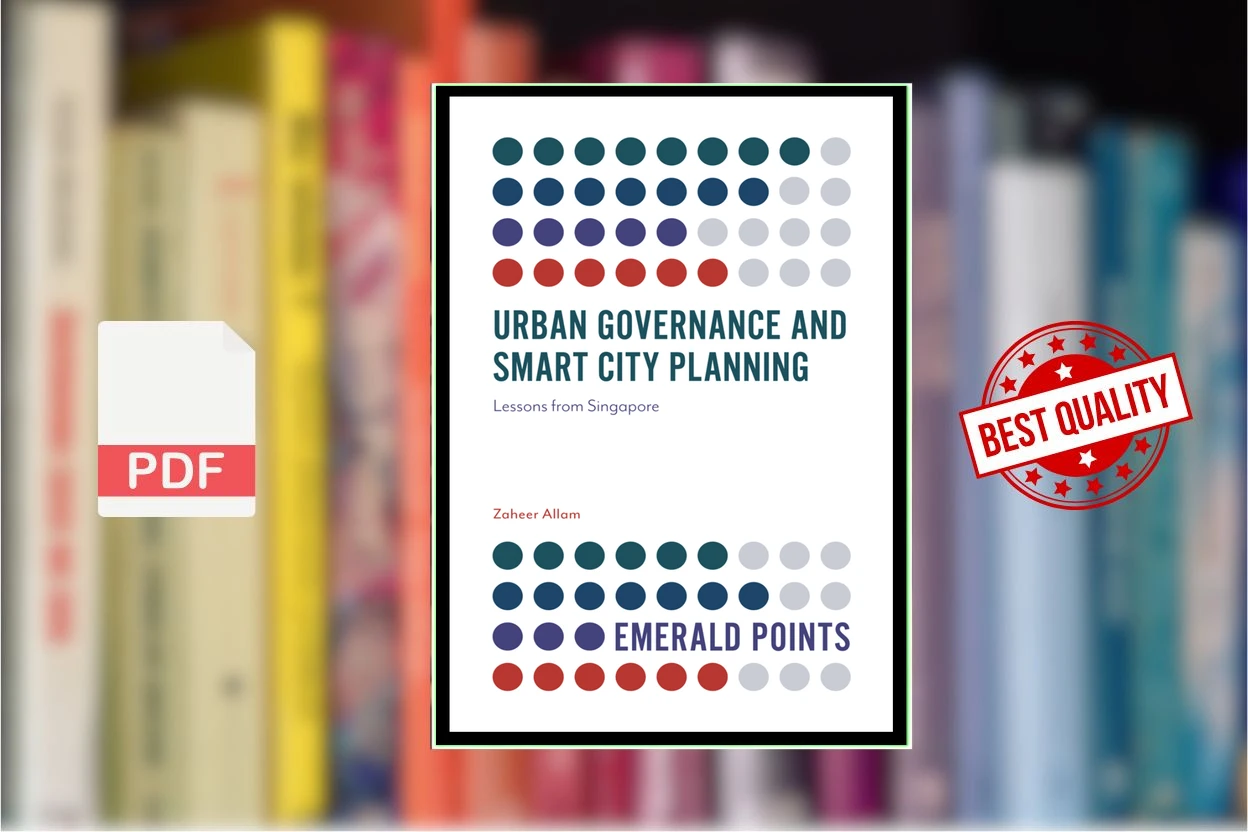 Cover for Urban Governance and Smart City Planning Lessons from Singapore (Emerald Points) (Zaheer Allam)