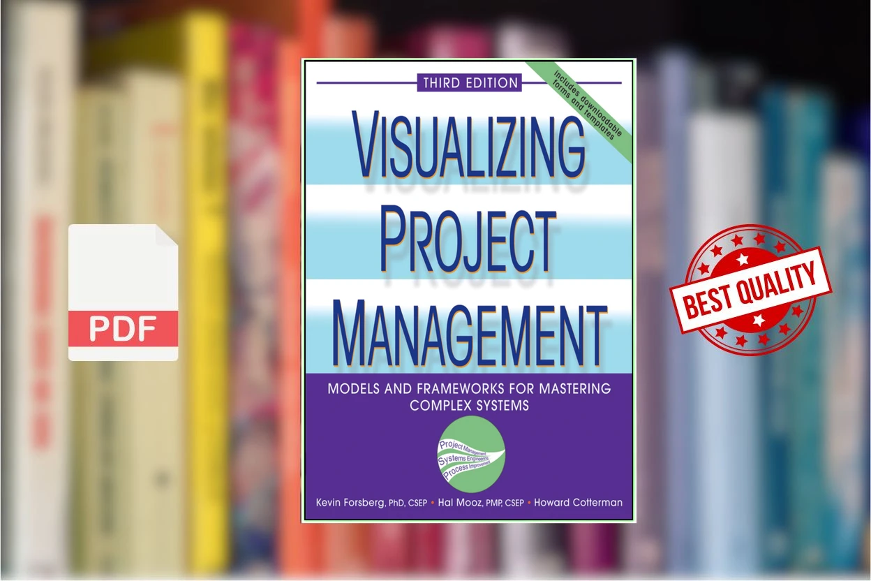 Cover for Visualizing Project Management - Models and Frameworks for Mastering Complex Systems (Kevin Forsberg, Hal Mooz, Howard Cotterman)