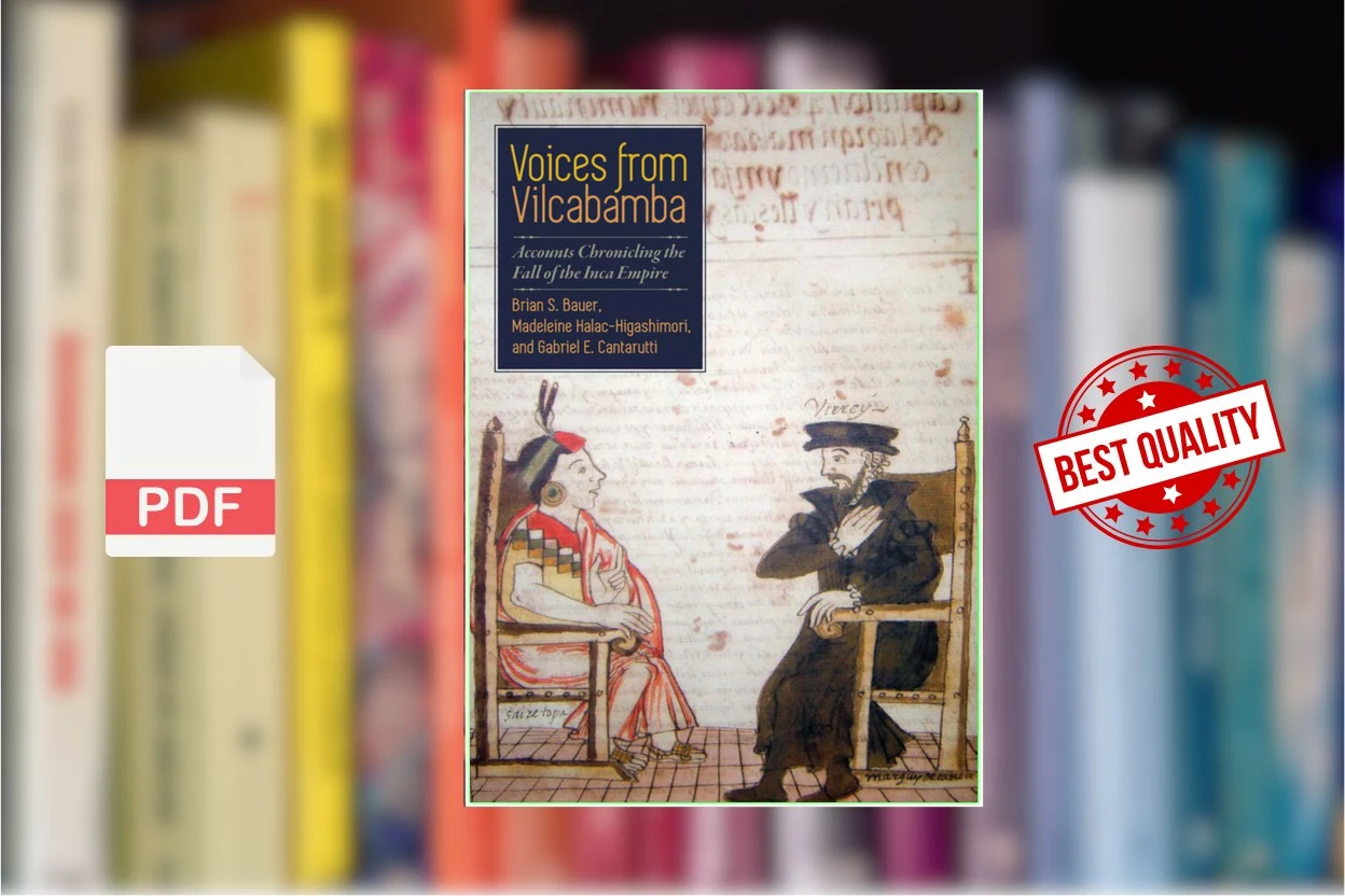 Cover for Voices from Vilcabamba Accounts Chronicling the Fall of the Inca Empire (Brian S. Bauer, Madeleine Halac-Higashimori etc.)