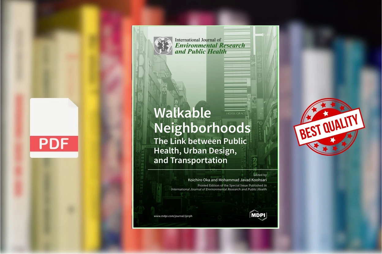 Cover for Walkable Neighborhoods The Link between Public Health, Urban Design, and Transportation (Koichiro Oka, Mohammad Javad Koohsari)