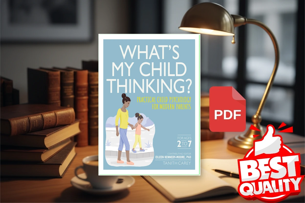 Cover for Whats My Child Thinking  Practical Child Psychology for Modern Parents (For Age 2 to 7) (Tanith Carey, Eileen Kennedy-Moore)