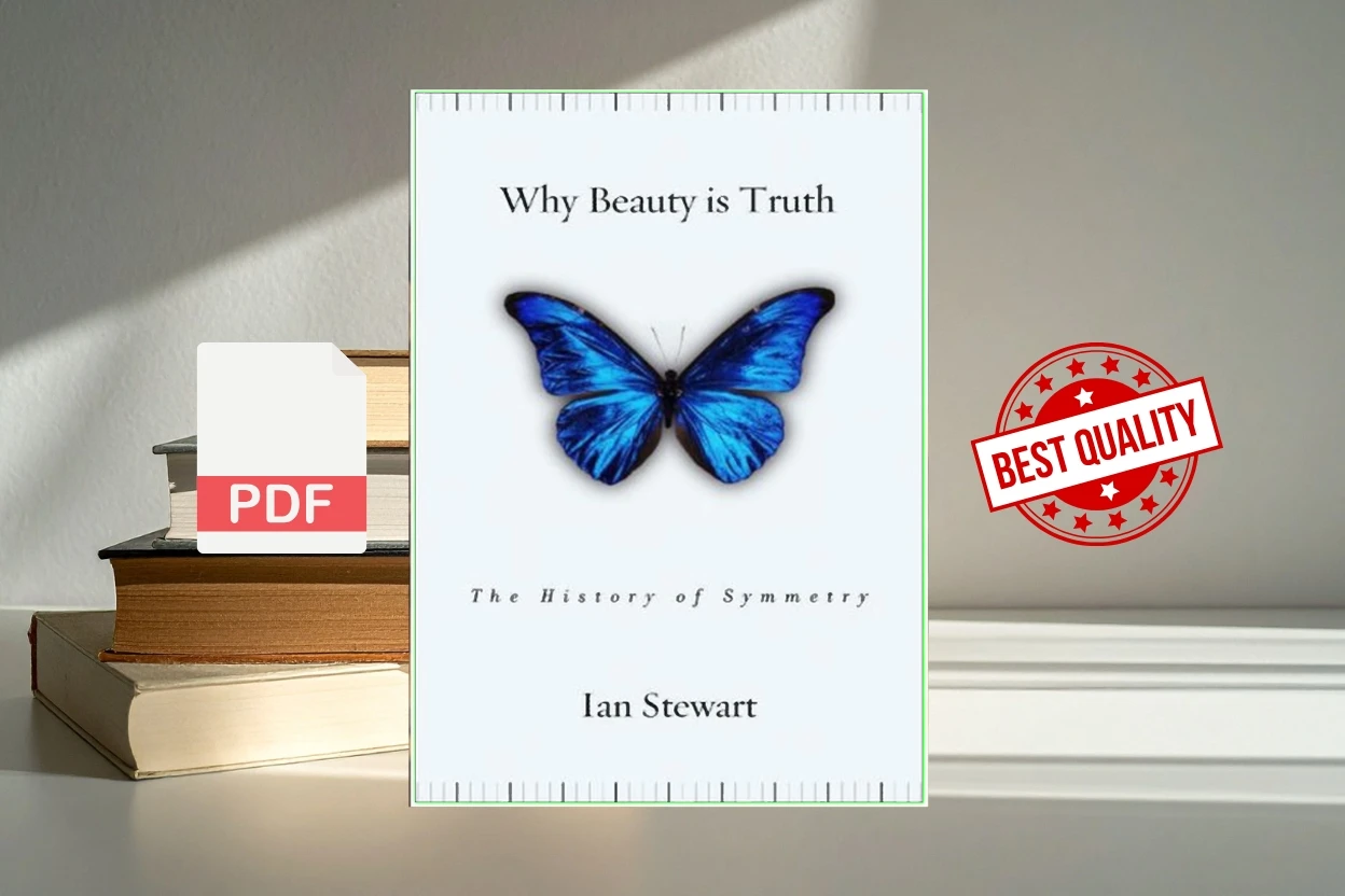 Cover for Why Beauty Is Truth The History of Symmetry (Ian Stewart)