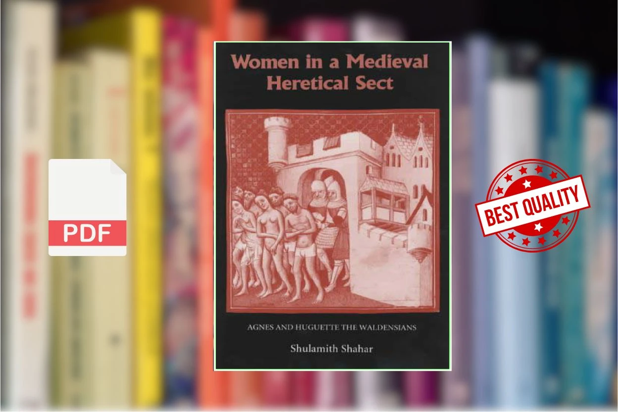 Cover for Women in a Medieval Heretical Sect Agnes and Huguette the Waldensians (Shulamith Shahar)