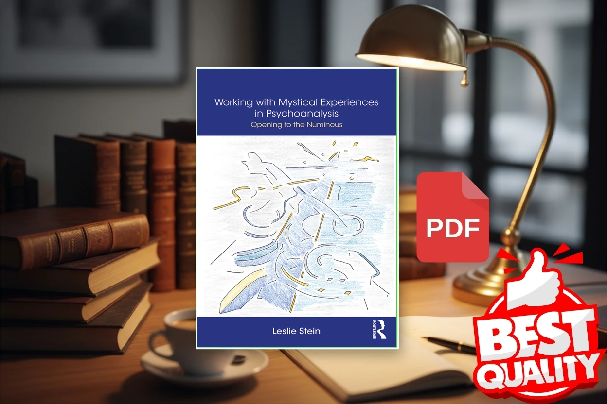 Cover for Working with Mystical Experiences in Psychoanalysis  Opening to the Numinous (Leslie Stein)