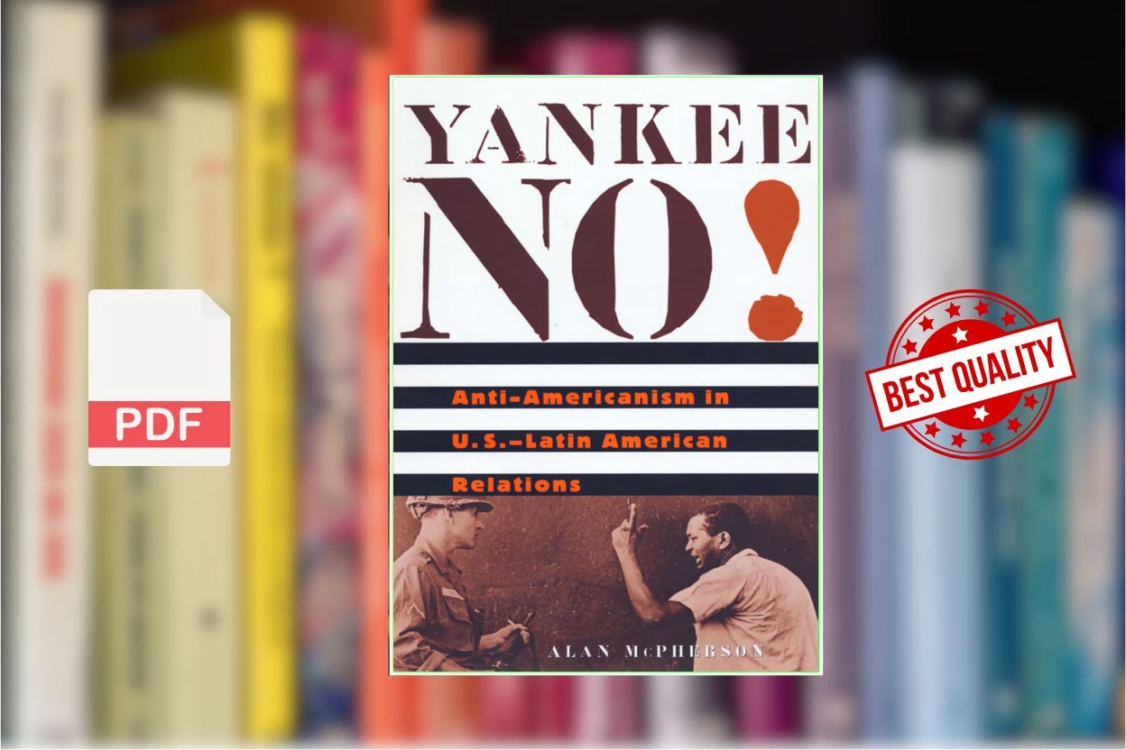Cover for Yankee No - Anti-Americanism in U.S.-Latin American Relations (Alan McPherson)