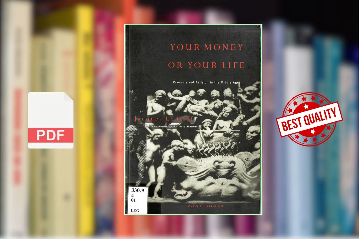Cover for Your Money or Your Life Economy and Religion in the Middle Ages (Jacques Le Goff, Patricia Ranum)